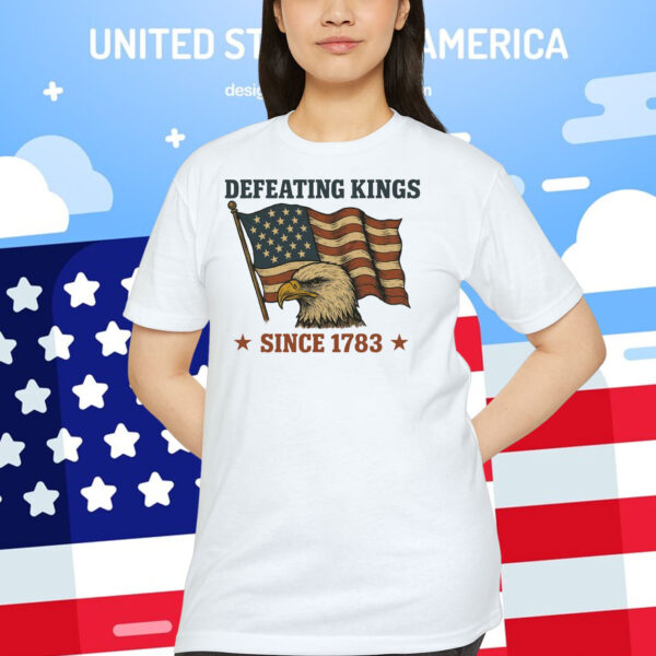 Defeating Kings Since 1783 Shirt