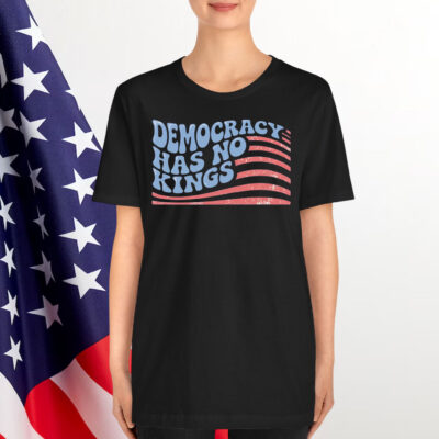 Democracy Has No King T-Shirt