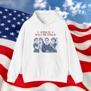 Girls Will be Girls Hoodie