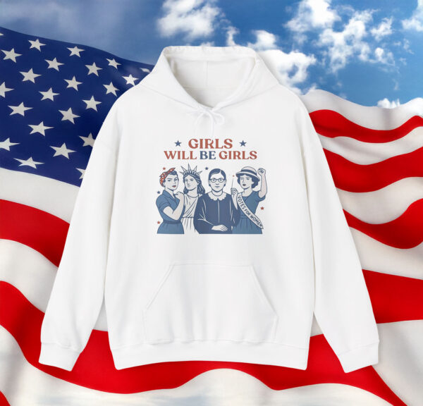 Girls Will be Girls Hoodie
