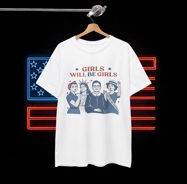 Girls Will be Girls Shirt