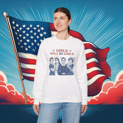 Girls Will be Girls Sweatshirt