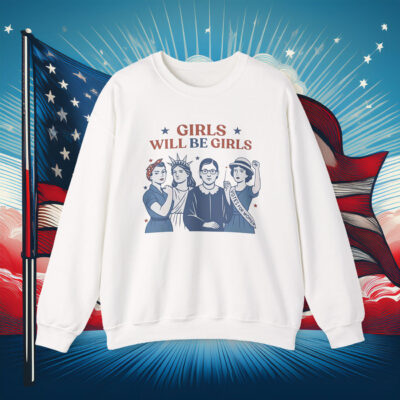 Girls Will be Girls Sweatshirt