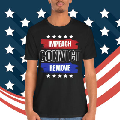 Impeach Convict Remove Shirt Anti Trump Anti Fascist T-Shirt