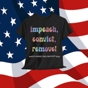 Impeach Convict Remove Activist T-Shirt