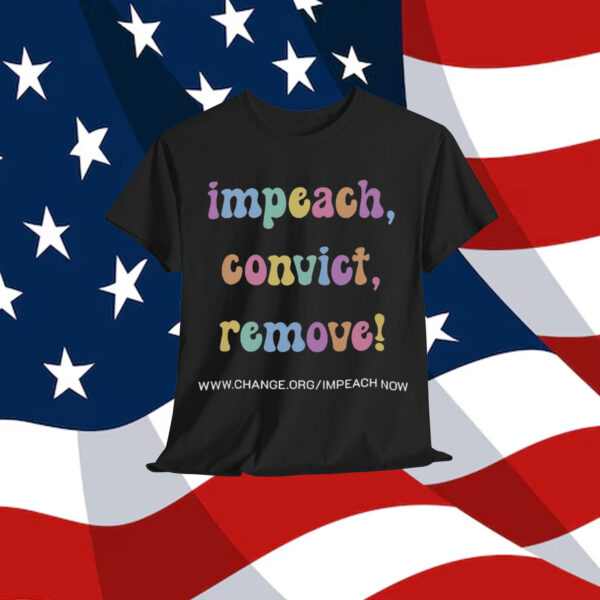 Impeach Convict Remove Activist T-Shirt