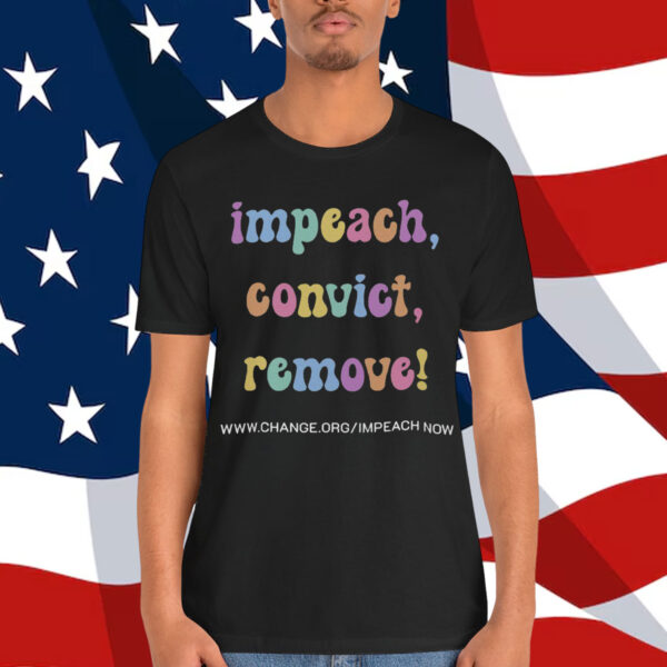 Impeach Convict Remove Activist T-Shirt