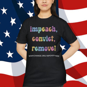 Impeach Convict Remove Activist T-Shirt