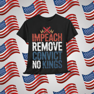 Impeach Remove Convict No Kings Political T-Shirt