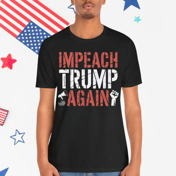 Impeach Trump Again T-Shirt