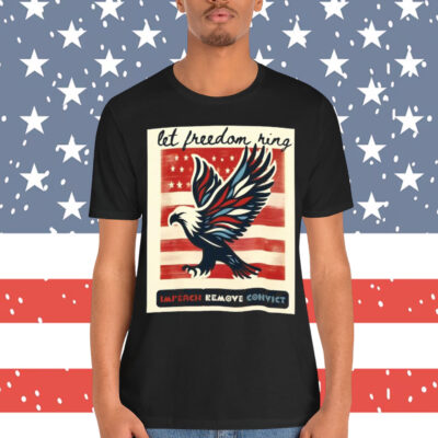 Let Freedom Ring Impeach Remove Convict T-Shirt 