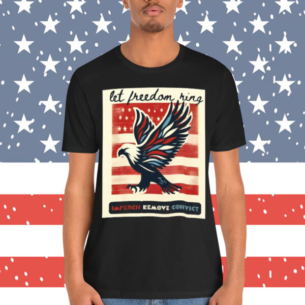 Let Freedom Ring Impeach Remove Convict T-Shirt