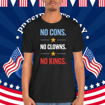 No Cons No Clowns No Kings Shirt