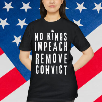 No Kings Impeach Remove Convict Anti Political T-Shirt