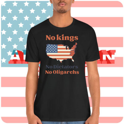 No Kings No Dictators No Oligarchs Shirt