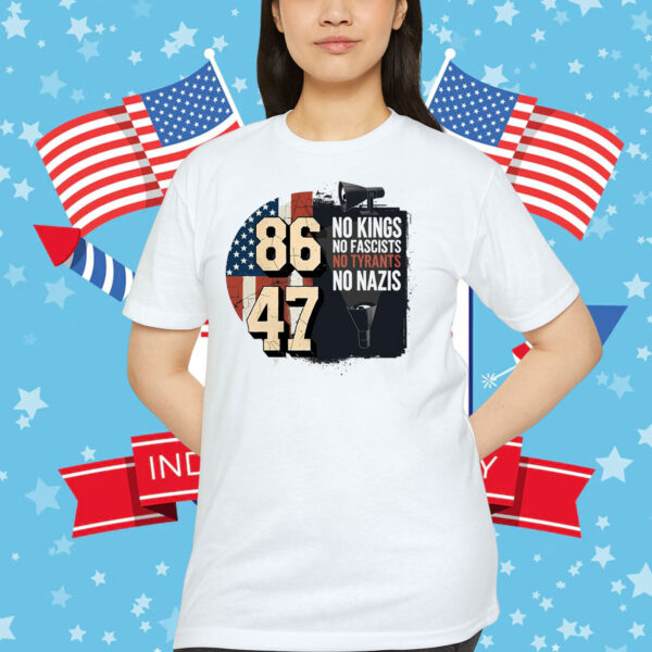 No Kings No Fascists No Tyran No Nazis 8647 Shirt