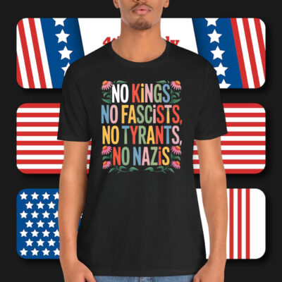 No Kings No Fascists, No Tyrants, No Nazis Shirt