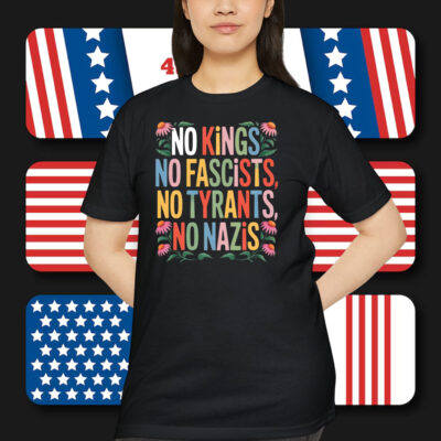 No Kings No Fascists, No Tyrants, No Nazis Shirt