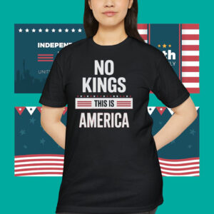 No Kings This Is America Shirt