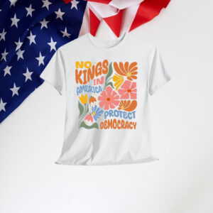 No Kings in America Protect Democracy Shirt