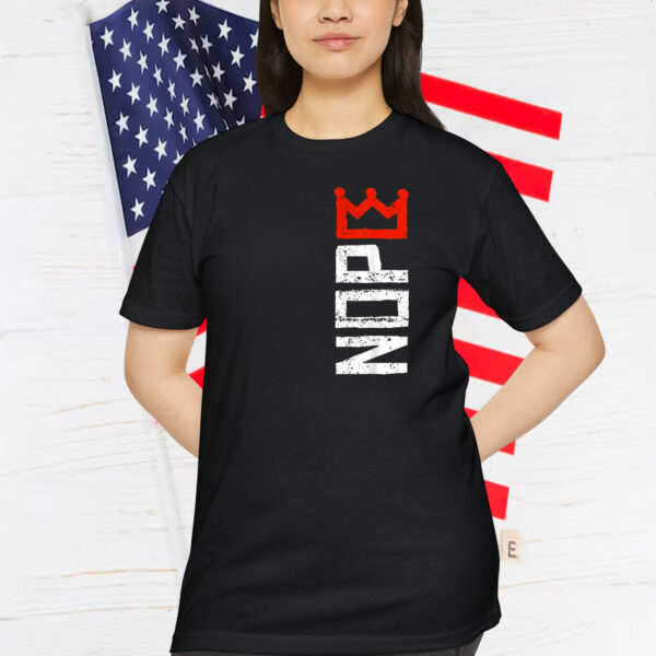 Nope Kings Shirts