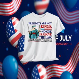President Are Not Kings No One Is Above The Law Shirt