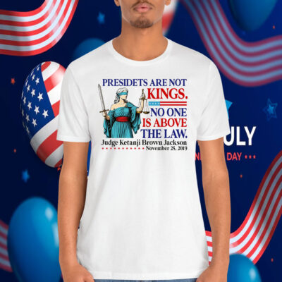 President Are Not Kings No One Is Above The Law Shirt