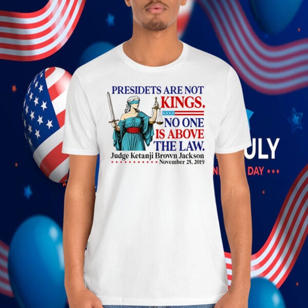 President Are Not Kings No One Is Above The Law Shirt