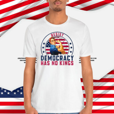 Resist Democracy Has No Kings Shirt