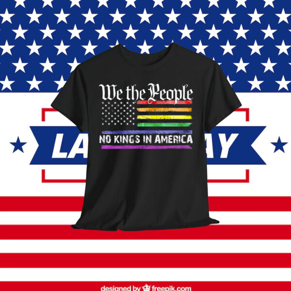 We The People No Kings In America LGBT Shirt