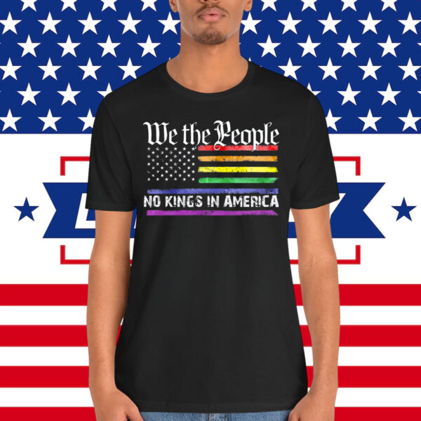 We The People No Kings In America LGBT Shirt