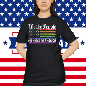 We The People No Kings In America LGBT Shirt