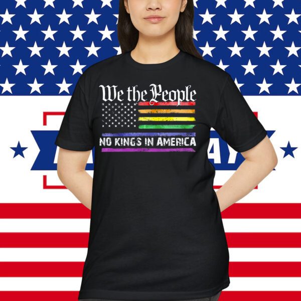 We The People No Kings In America LGBT Shirt