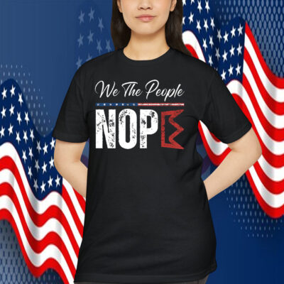 We The People Nope King Shirt