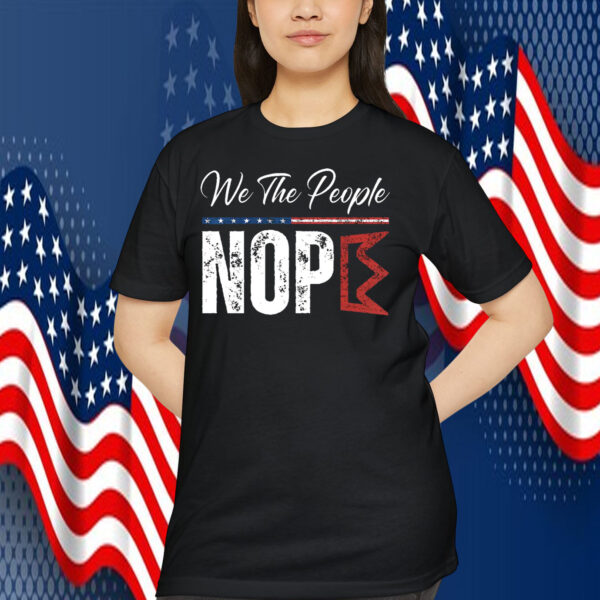 We The People Nope King Shirt