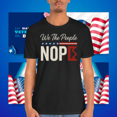 We The People Nope Kings Shirt