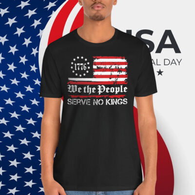We The People Serve No Kings 1776 Shirt