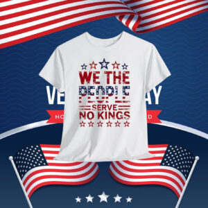 We The People Serve No Kings In America Shirts