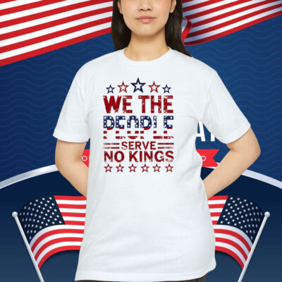 We The People Serve No Kings In America Shirts