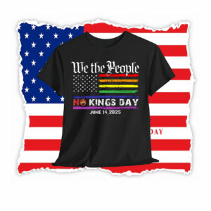 We the People No Kings Day June 14,2025 Shirt